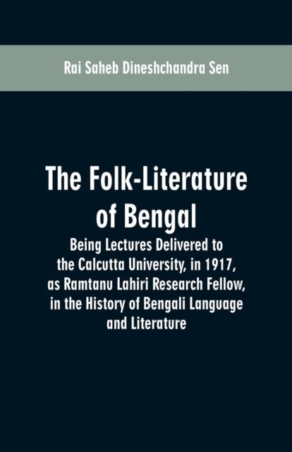 Cover for Rai Saheb Dineshchandra Sen · The Folk-Literature of Bengal (Paperback Bog) (2019)