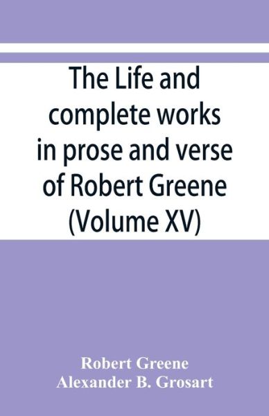 Cover for Robert Greene · The life and complete works in prose and verse of Robert Greene (Volume XV) (Paperback Book) (2019)