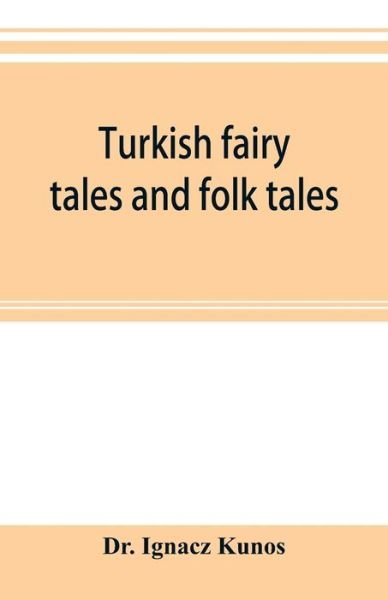 Cover for Ignacz Kunos · Turkish fairy tales and folk tales (Paperback Book) (2019)