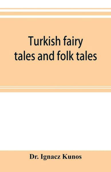 Cover for Ignacz Kunos · Turkish fairy tales and folk tales (Paperback Book) (2019)