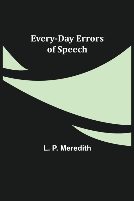 Cover for L P Meredith · Every-Day Errors of Speech (Paperback Bog) (2021)