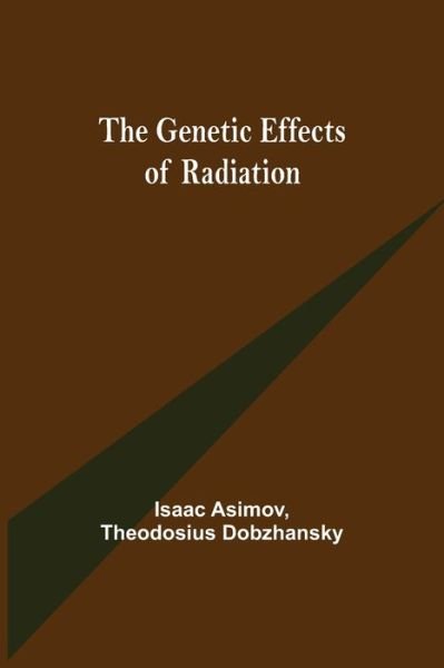 Cover for Isaac Asimov · The Genetic Effects of Radiation (Paperback Bog) (2021)