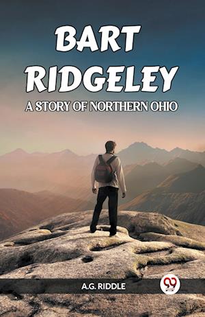 Cover for A G Riddle · Bart Ridgeley a Story of Northern Ohio (Paperback Book) (2024)