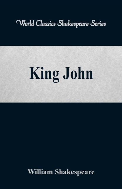 King John - William Shakespeare - Kirjat - Alpha Editions - 9789386101846 - lauantai 12. elokuuta 2017