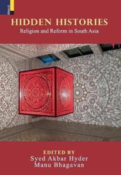 Hidden Histories: Religion and Reform in South Asia - Syed Akbar Hyder - Books - Primus Books - 9789386552846 - May 21, 2018