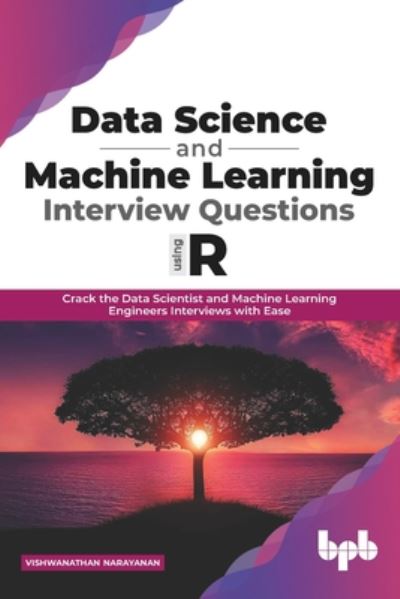 Data Science and Machine Learning Interview Questions Using R - Vishwanathan Narayanan - Bøker - BPB Publications - 9789389845846 - 23. juni 2020