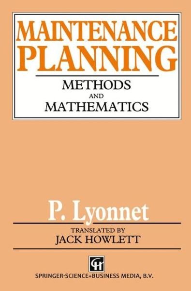 Cover for P. Lyonnet · Maintenance Planning: Methods and Mathematics (Paperback Bog) [Softcover reprint of the original 1st ed. 1991 edition] (2012)