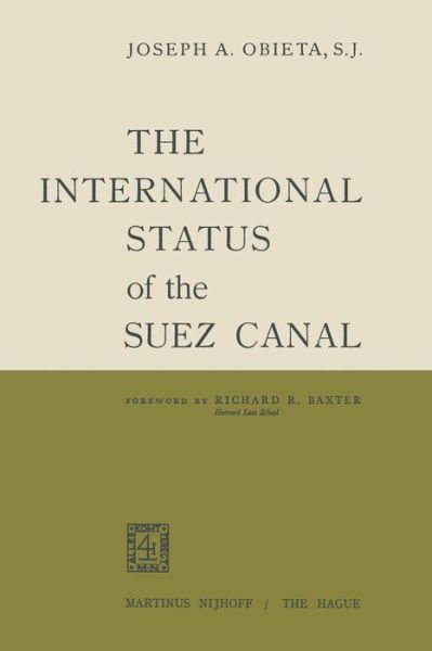 The International Status of the Suez Canal - Joseph A. Obieta - Libros - Springer - 9789401503846 - 1960