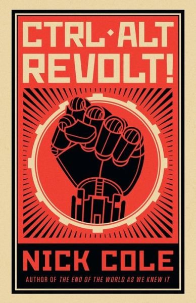 Cover for Nick Cole · CTRL ALT Revolt! (Paperback Book) (2016)