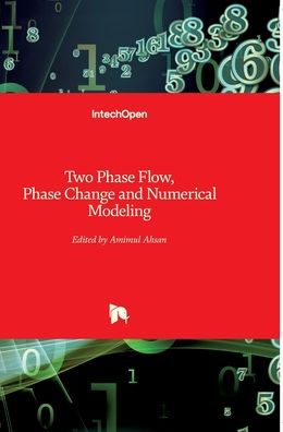 Two Phase Flow, Phase Change and Numerical Modeling - Amimul Ahsan - Books - In Tech - 9789533075846 - September 26, 2011