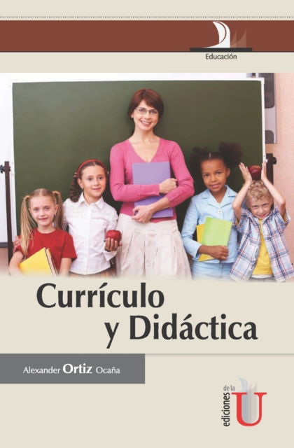 Cover for Alexander Ortiz Ocaña · Currículo y didáctica (Paperback Book) (2022)
