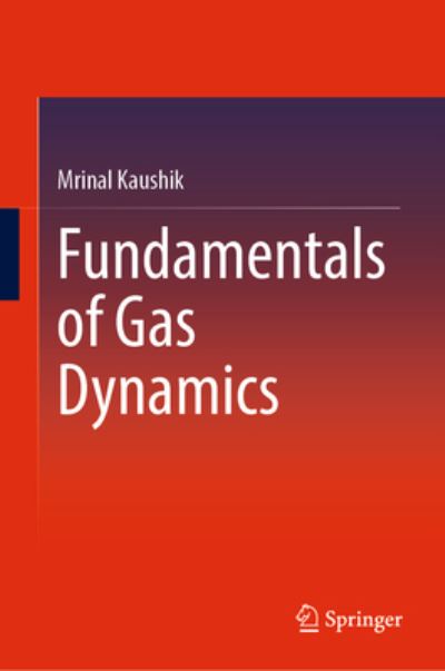 Cover for Mrinal Kaushik · Fundamentals of Gas Dynamics (Hardcover Book) [2022 edition] (2022)