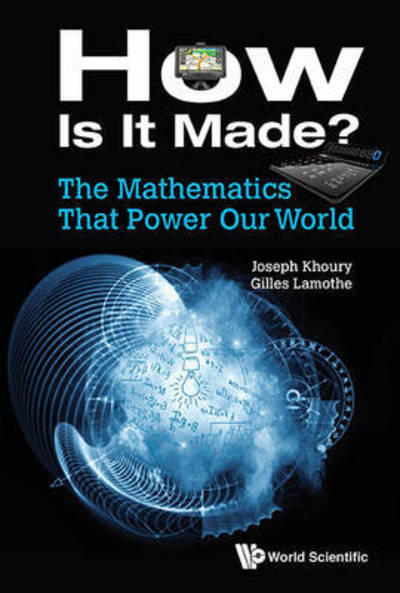 Cover for Khoury, Joseph (Univ Of Ottawa, Canada) · Mathematics That Power Our World, The: How Is It Made? (Hardcover Book) (2016)