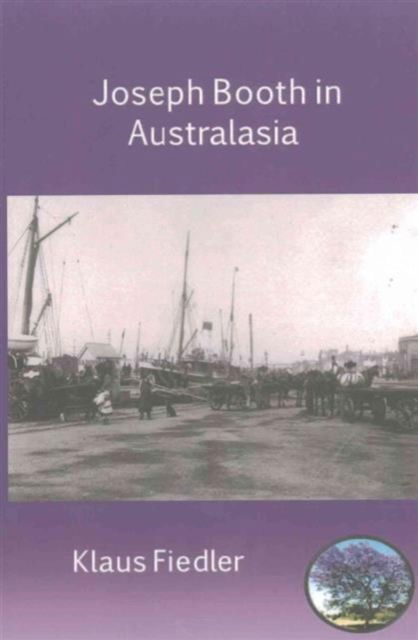 Joseph Booth in Australasia. the Making of a Maverick Missionary - Dr Klaus Fiedler - Books - Luviri Press - 9789996096846 - June 13, 2016