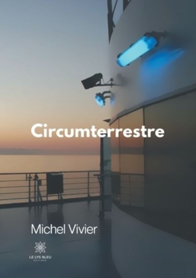 Circumterrestre - Michel Vivier - Książki - Le Lys Bleu Editions - 9791037718846 - 2 grudnia 2020