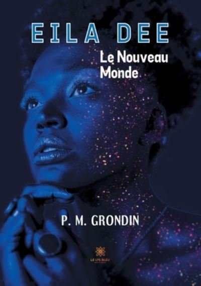Cover for P M Grondin · Eila Dee: Le Nouveau Monde (Paperback Book) (2021)