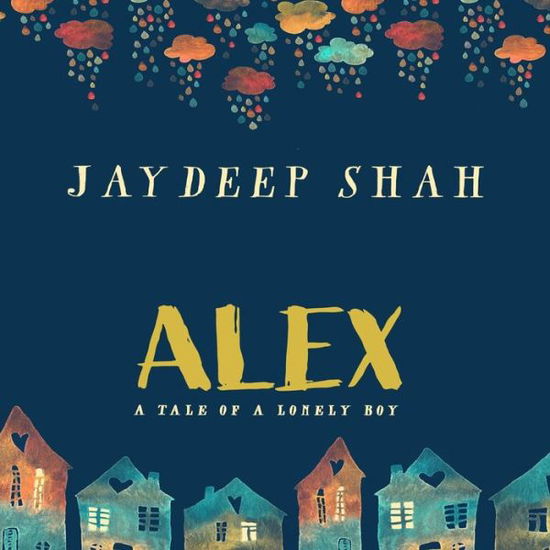 Cover for Jaydeep Shah · Alex: A Tale of a Lonely Boy (Taschenbuch) (2022)