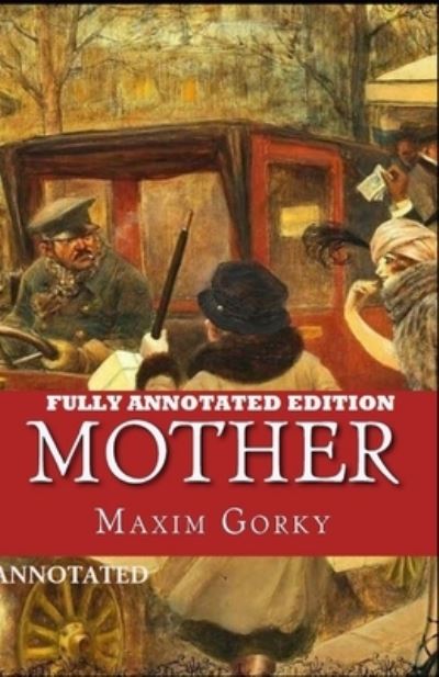 Mother By Maxim Gorky - Maxim Gorky - Books - Independently Published - 9798503056846 - May 12, 2021