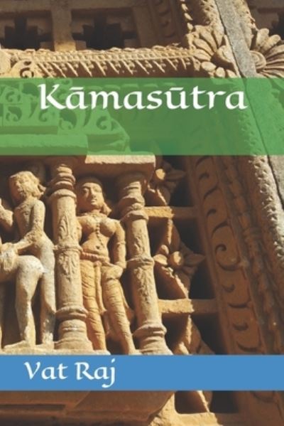 Indic K&#257; mas&#363; tra - Vat Raj - Książki - Independently Published - 9798511484846 - 28 maja 2021