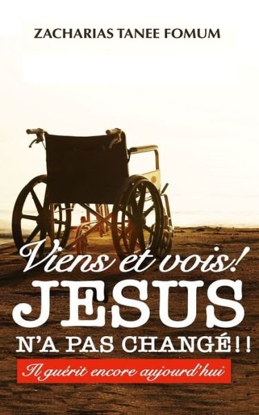 Viens et Vois! Jesus N'a Pas Change !! - Zacharias Tanee Fomum - Livres - Independently Published - 9798555226846 - 29 octobre 2020