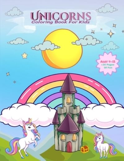 Cover for Keneisha Josefsson · A Unicorn Fantasy Coloring Book For Kids Ages 4-12 (Paperback Book) (2020)