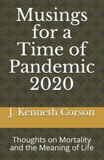 Cover for J Kenneth Corson · Musings for a Time of Pandemic 2020 (Paperback Book) (2021)