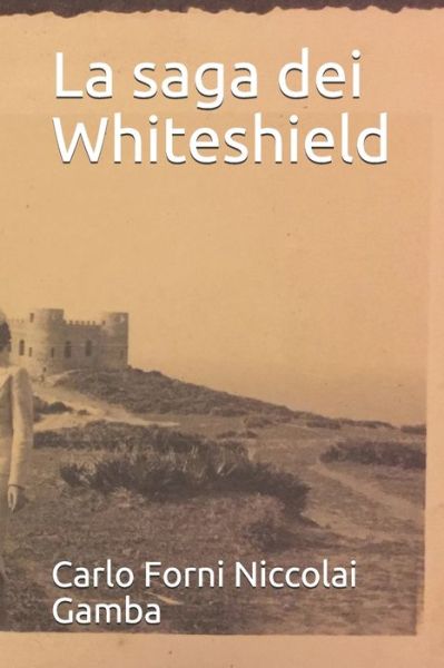 La saga dei Whiteshield - Carlo Forni Niccolai Gamba - Books - Independently Published - 9798669051846 - September 7, 2020