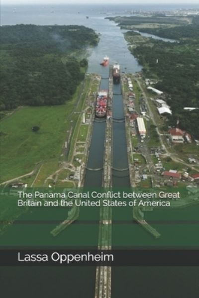 Cover for Lassa Oppenheim · The Panama Canal Conflict between Great Britain and the United States of America (Paperback Book) (2020)