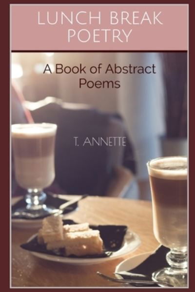 Cover for T Annette · Lunch Break Poetry (Paperback Bog) (2020)