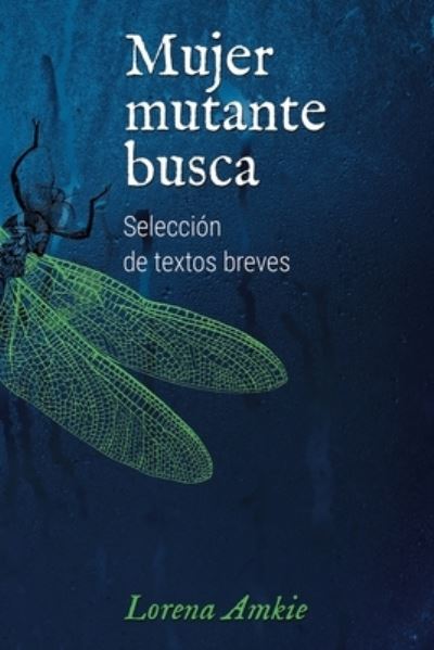 Cover for Lorena Amkie · Mujer mutante busca (Paperback Book) (2021)