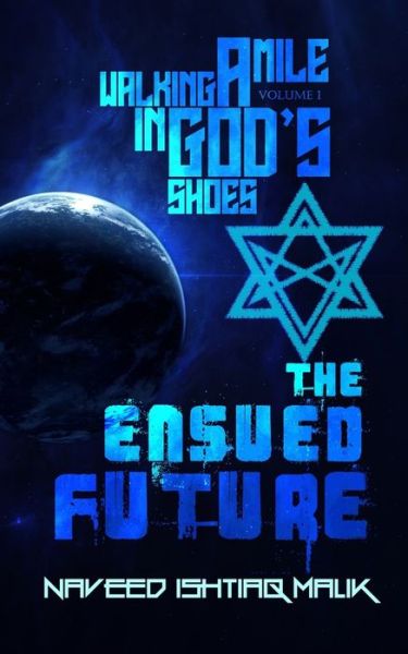 Cover for Malik Naveed Ishtiaq Malik · Walking a mile in God's shoes: The Ensued Future (Paperback Book) (2021)