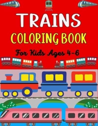 Cover for Ensumongr Publications · TRAINS COLORING BOOK For Kids Ages 4-6 (Paperback Book) (2021)