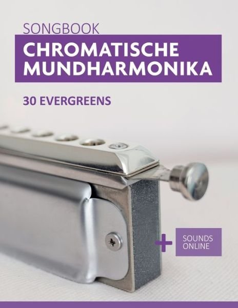 Cover for Bettina Schipp · Chromatische Mundharmonika Songbook - 30 Evergreens: + Sounds online (Paperback Bog) (2021)