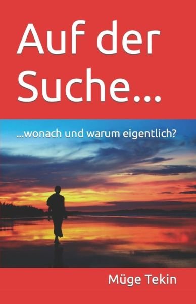 Cover for Muge Tekin · Auf der Suche...: ...wonach und warum eigentlich? (Taschenbuch) (2022)