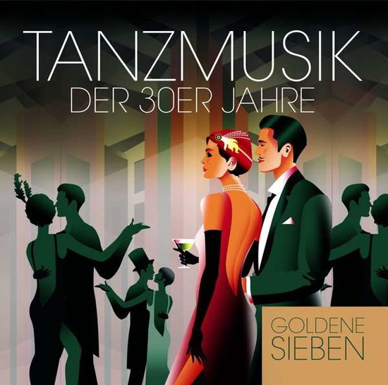 Tanzmusik Der 30er Jahre - Goldene Sieben - Musique - Zyx - 0090204655847 - 1 mars 2019