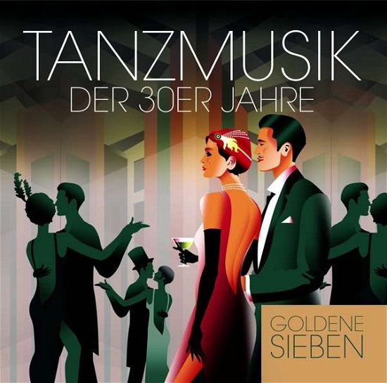 Tanzmusik Der 30er Jahre - Goldene Sieben - Musiikki - Zyx - 0090204655847 - perjantai 1. maaliskuuta 2019