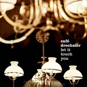 Cover for Cafe Drechsler · Let It Touch You (CD) [Digipak] (2022)