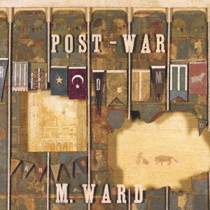 Post-war - M. Ward - Musik - P-VINE RECORDS CO. - 4995879237847 - 15. september 2006