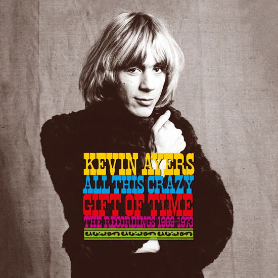 Cover for Kevin Ayers · All This Crazy Gift Of Time - The Recordings 1969-1973 (CD/Blu-ray) (2024)