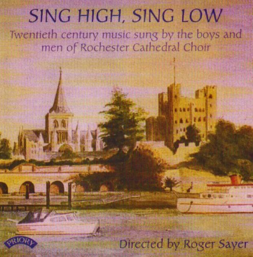 Cover for Choir of Rochester Cathedral / Sayer / Whitehead · Sing High. Sing Low - 20Th Century Music (CD) (2018)