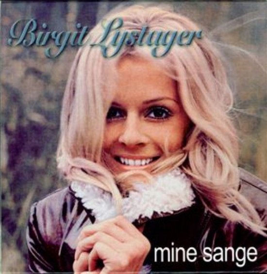 Mine Sange - Birgit Lystager - Musiikki - SALUT ENTERTAINMENT - 5708812084847 - maanantai 8. toukokuuta 2006