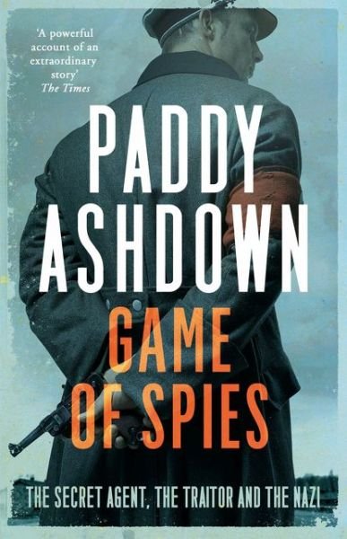 Cover for Paddy Ashdown · Game of Spies: The Secret Agent, the Traitor and the Nazi, Bordeaux 1942-1944 (Paperback Book) (2017)