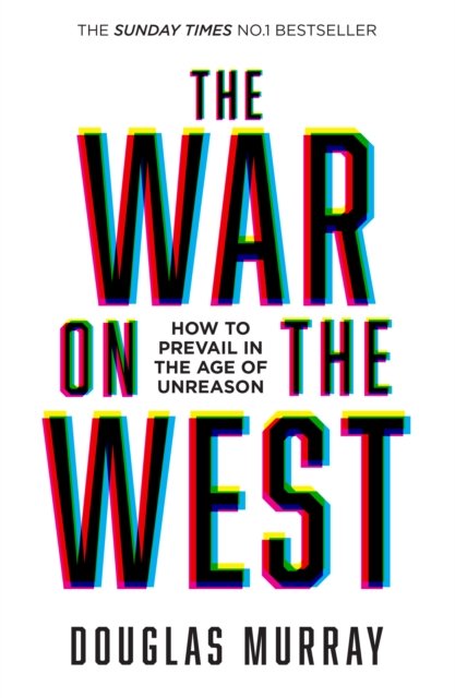 The War on the West: How to Prevail in the Age of Unreason - Douglas Murray - Books - HarperCollins Publishers - 9780008492847 - March 2, 2023