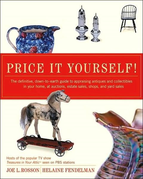Cover for Helaine Fendelman · Price It Yourself! the Definitive, Down-to-earth Guide to Appraising Antiques and Collectibles in Your Home, at Auctions, Estate Sales, Shops, and Yard Sales (Paperback Bog) (2003)