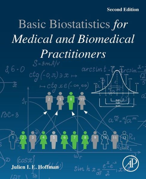 Cover for Hoffman, Julien I. E. (Professor of Pediatrics, Emeritus, Senior Member of the Cardiovascular Research Institute, University of California, San Francisco, CA) · Biostatistics for Medical and Biomedical Practitioners (Paperback Book) (2019)