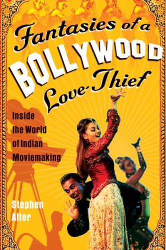 Cover for Stephen Alter · Fantasies of a Bollywood Love Thief: Inside the World of Indian Moviemaking (Paperback Book) [1st Ed. edition] (2007)