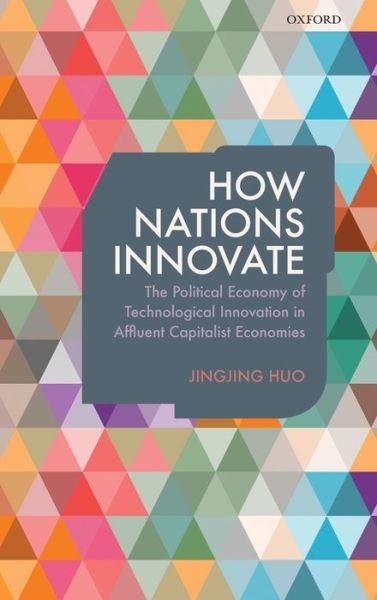 Cover for Huo, Jingjing (Associate Professor, Associate Professor, University of Waterloo) · How Nations Innovate: The Political Economy of Technological Innovation in Affluent Capitalist Economies (Innbunden bok) (2015)