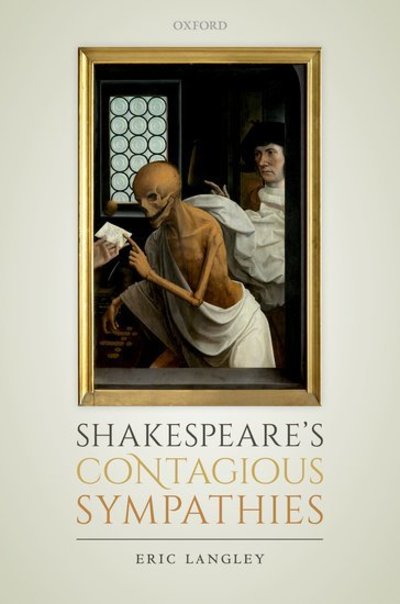 Cover for Langley, Eric (Lecturer in Shakespeare, University College London) · Shakespeare's Contagious Sympathies: Ill Communications (Hardcover Book) (2018)