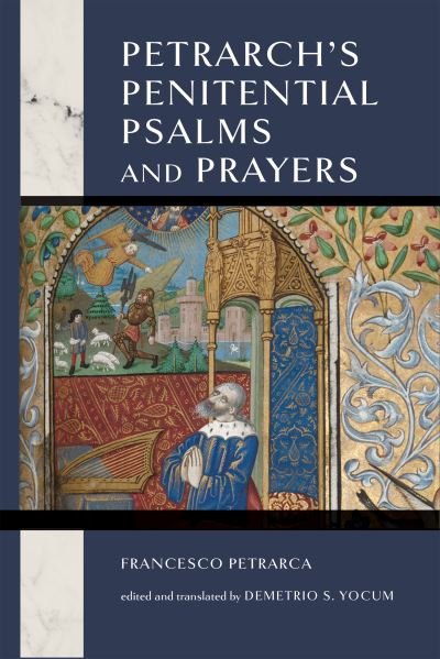 Cover for Francesco Petrarca · Petrarch's Penitential Psalms and Prayers - William and Katherine Devers Series in Dante and Medieval Italian Literature (Hardcover Book) (2024)