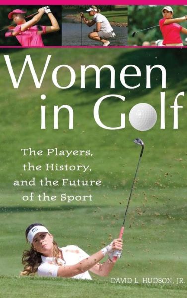 Cover for David L. Hudson Jr. · Women in Golf: The Players, the History, and the Future of the Sport (Hardcover Book) (2007)